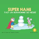 Super Hami fait un bonhomme de neige