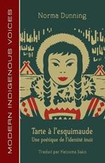 Tarte ? l'Esquimaude: Une Po?tique de l'Identit? Inuit