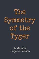 The Symmetry of the Tyger: A Memoir