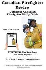 Canadian Firefighter Review! Complete Canadian Firefighter Study Guide and Practice Test Questions