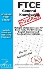 FTCE General Knowledge Test Stategy!: Winning Multiple Choice Strategies for the FTCE General Knowledge Test