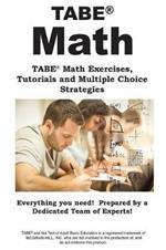 TABE Math: TABE(R) Math Exercises, Tutorials and Multiple Choice Strategies