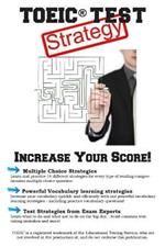 TOEIC Test Strategy: Winning Multiple Choice Strategies for the TOEIC(R) Exam