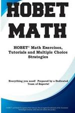 HOBET Math: HOBET(R) Math Exercises, Tutorials and Multiple Choice Strategies