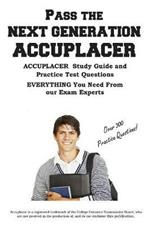 Pass the Next Generation ACCUPLACER: Accuplacer(R) Exam Study Guide and Practice Test Questions