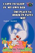 I Love to Sleep in My Own Bed: English Romanian Bilingual Edition