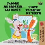 J’adore me brosser les dents I Love to Brush My Teeth