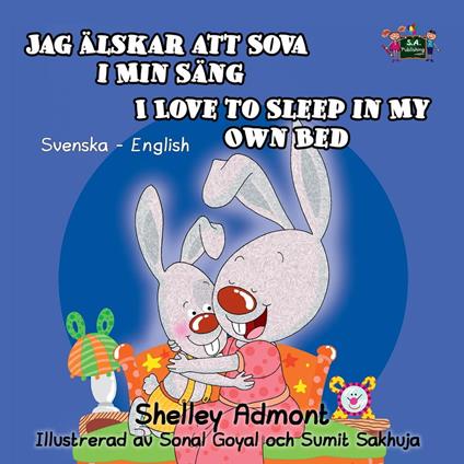 Jag älskar att sova i min sang I Love to Sleep in My Own Bed (Bilingual Swedish Kids Book)