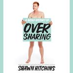 A Brief History of Oversharing