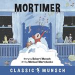 Mortimer (Classic Munsch Audio)