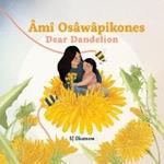 Ami Osawapikones (Dear Dandelion)