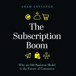 The Subscription Boom: Why an Old Business Model is the Future of Commerce