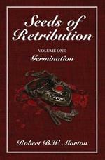 Seeds of Retribution: Volume One Germination