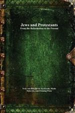 Jews and Protestants From the Reformation to the Present