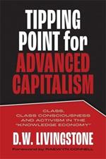 Tipping Point for Advanced Capitalism: Class, Class Consciousness and Activism in the Knowledge Economy