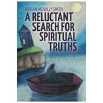 A Reluctant Search for Spiritual Truths