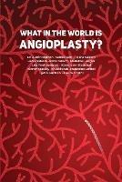 What in the World is Angioplasty?