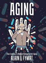 Aging: From Evolution to Modern Biology to Anti-Aging