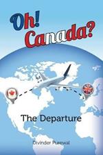 Oh! Canada?: The Departure