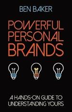 Powerful Personal Brands: A Hands-on Guide to Understanding Yours