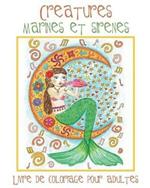 Creatures Marines et Sirenes: Livre de Coloriage pour Adultes avec des Sirenes Toutes Mignonnes et des Animaux Aquatiques (Poissons, Dauphins, Requins, etc.) a Colorier