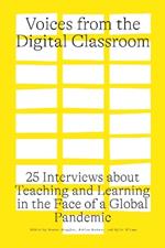 Voices from the Digital Classroom: 25 Interviews about Teaching and Learning in the Face of a Global Pandemic