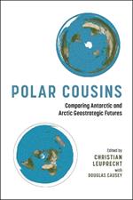 Polar Cousins: Comparing Antarctic and Arctic Geostrategic Futures