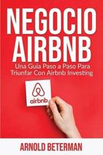 Negocio Airbnb: Una Guia Paso a Paso Para Triunfar Con Airbnb Investing