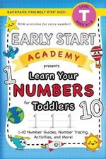 Early Start Academy, Learn Your Numbers for Toddlers: (Ages 3-4) 1-10 Number Guides, Number Tracing, Activities, and More! (Backpack Friendly 6x9 Size)