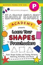 Early Start Academy, Learn Your Shapes for Preschoolers: (Ages 4-5) Basic Shape Guides and Tracing, Patterns, Matching, Activities, and More! (Backpack Friendly 6x9 Size)