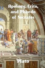 Apology, Crito, and Phaedo of Socrates