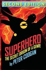 Superhero: The Secret Origin of a Genre