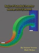 Basics of Autodesk Inventor Nastran 2025: (Colored)