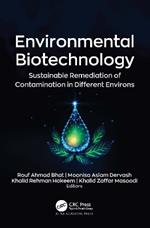 Environmental Biotechnology: Sustainable Remediation of Contamination in Different Environs