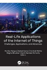 Real-Life Applications of the Internet of Things: Challenges, Applications, and Advances