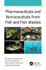 Pharmaceuticals and Nutraceuticals from Fish and Fish Wastes