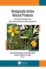 Biologically Active Natural Products: Microbial Technologies and Phyto-Pharmaceuticals in Drug Development