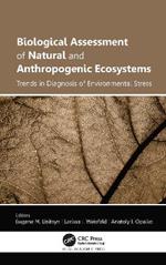 Biological Assessment of Natural and Anthropogenic Ecosystems: Trends in Diagnosis of Environmental Stress