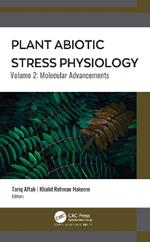 Plant Abiotic Stress Physiology: Volume 2: Molecular Advancements