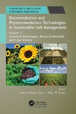 Bioremediation and Phytoremediation Technologies in Sustainable Soil Management: Volume 3: Inventive Techniques, Research Methods, and Case Studies