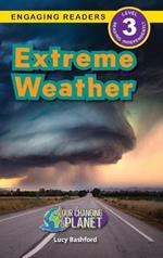 Extreme Weather: Our Changing Planet (Engaging Readers, Level 3)