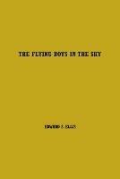 The Flying Boys in the Sky: Volume One