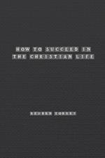 How to Succeed in the Christian Life