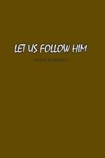 Let Us Follow Him