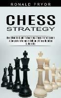 Chess Strategy: The Ultimate Guide to Learning Chess From Scratch (A Complete Informative Edition of Chess Notation to Gambits)