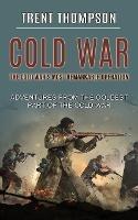 Cold War: The Cold War's Most Remarkable Operation (Adventures From the Coldest Part of the Cold War)