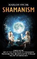 Shamanism: Know More About the Practices of Shamanism (Reconnecting Heaven & Earth Through the Art of Shamanism)