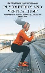 Plyometrics and Vertical Jump: How to Increase Your Vertical Jump (Increase Your Vertical Jump in Volleyball and Basketball)