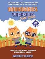 Boundaries Workbook for Kids: Fun, Educational & Age-Appropriate Lessons About Personal Safety & Consent Learn to Set Healthy Body Boundaries at Home, School, & Online (For Ages 8-12)