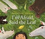 I'm Afraid, Said The Leaf